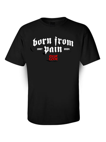 BORN FROM PAIN - TRUE LOVE Shirt